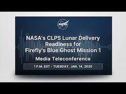 NASA’s CLPS Lunar Delivery Readiness for Firefly’s Blue Ghost Mission 1 Media Teleconference