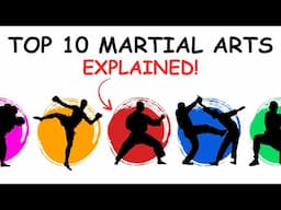 Top 10 Martial Arts Styles Explained in 10 Minutes!