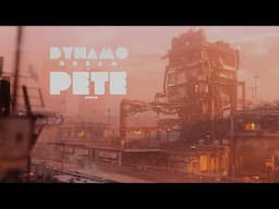 A Pete Episode - DYNAMO DREAM