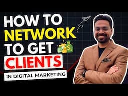 How to NETWORK like a PROFESSIONAL to get HIGH-PAYING clients in DIGITAL MARKETING?