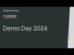 Google for Startups Accelerator: Australia - Demo Day 2024