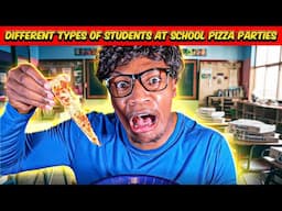 Different types of Students at School Pizza Parties