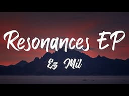 Ez Mil Resonances EP Album [All Songs]