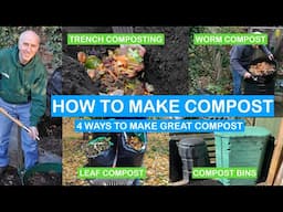 HOW TO MAKE COMPOST – 4 WAYS TO MAKE GREAT COMPOST – BINS, WORM COMPOSTING, LEAFMOULD & TRENCHING