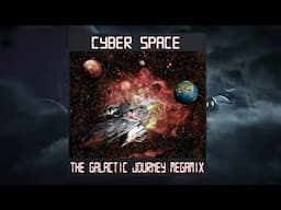 Cyber Space - The Galactic Journey Megamix 2022