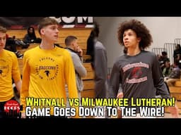 Whitnall vs Milwaukee Lutheran Goes Down To The Wire! Full Highlights