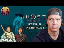 Ghost of Tsushima with a Therapist: Part 37