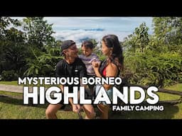 DESERTED BORNEO HIGHLANDS | Camping in an Abandoned Paradise