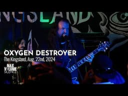 OXYGEN DESTROYER live at The Kingsland, Aug. 22nd, 2024 (FULL SET)