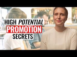 Why High Potentials ALWAYS Get Promoted (Learn Their SECRETS!)