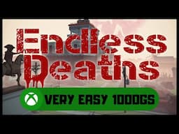 Endless Deaths #Xbox Achievement Guide - Very Easy 1000GS