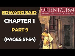 Orientalism: Chapter 1, Part 9 (Pages 51-54)|Edward Said| Postcolonialism| Postcolonial Theory