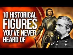 10 Historical Figures You've Never Heard Of