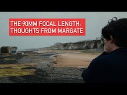 The 90mm Focal Length: Thoughts from Margate