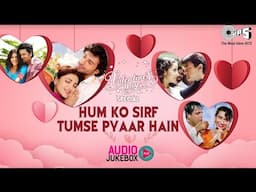 Hum Ko Sirf Tumse Pyaar Hain | Valantine' Day Special | Romantic Love Songs | Audio Jukebox