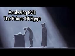 Analyzing Evil: The Prince of Egypt