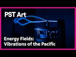 Energy Fields: Vibrations of the Pacific | PST ART Shorts: Fusing Art & Science | PBS SoCal