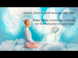 Karma, Dharma and Revenge Addiction