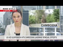 US aid suspension hits Cambodian landmine removal effortsーNHK WORLD-JAPAN NEWS