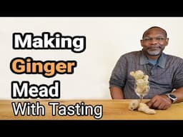 Making Ginger Mead With Tasting