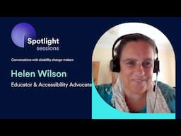 Helen Wilson, Educator & Accessibility Advocate | accessiBe's Spotlight Sessions