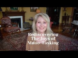 Rediscovering  The Joys of Mono-tasking, It's A Game Changer