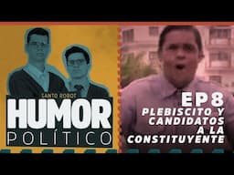 Plebiscito y Candidatos a la Constituyente - Humor Político EP8