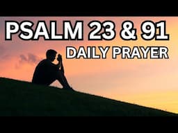 Start Your Day with Psalms 23 & 91 | Powerful Daily Prayer for Protection Peace & Wealth