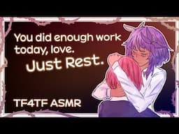 ASMR [F4TF] [TF4TF] You did enough work today, love. Just rest. [Sleep Aid]