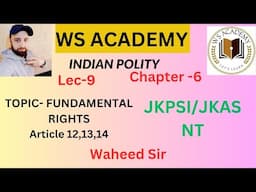 Lec-9 INDIAN POLITY|| FUNDAMENTAL RIGHTS| JKPSI JKAS NT -2024 BY WAHEED SIR ( DETAILED CLASSES)