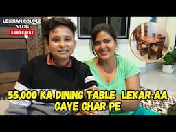 55,000 ka dining table leke Aya ghar pe 😃#lesbiancouplevlog #love #lgbt #romantic