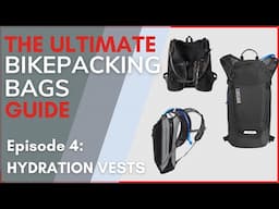 Why you should own a Hydration Vest  | Bikepacking 101 | Ep.5 On Body Bags