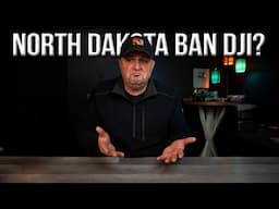 Is North Dakota Going to Ban DJI Drones?