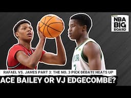 Rafael vs James Part III: Ace Bailey or VJ Edgecombe?  The Ultimate Debate