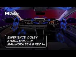 Dolby Atmos Music delivers immersive sound in the Mahindra Be6 and XEV 9e