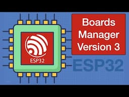 ESP32 Boards Manager 3 - Upgrade your Older Code