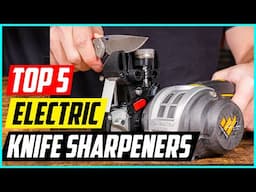 5 Best Electric Knife Sharpeners for 2025