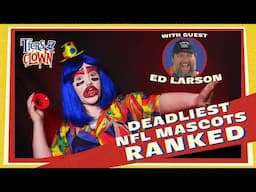 DEADLIEST NFL MASCOTS w/ Ed Larson /// Tiers of a Clown