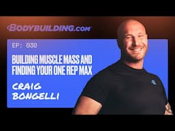 EP. 30 | Craig Bongelli | Building Muscle Mass and Finding Your One Rep Max