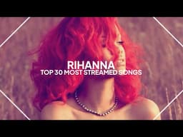 top 30 most streamed rihanna songs on spotify