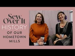 Sew Over It - History of our Hometown Mills