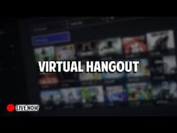 🔴 LIVE Virtual Hangout: come join us 🔥🔥