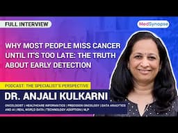 Why Most People Miss Cancer Until It's Too Late: The Truth About Early Detection Dr. Anjali Kulkarni