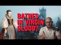 Elizabeth Bathory: Serial Killer or Victim of Insane Injustice?