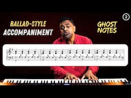 Piano Ballad Accompaniment Techniques 👻 Ghost Notes & Subdivisions ÷