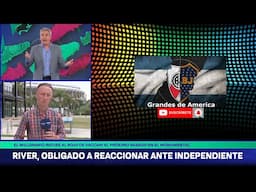 Bombazo, River Obligado a Reaccionar ante Independiente