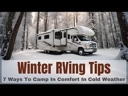 Winter RVing - 7 Ways To Stay Comfortable In Cold Weather