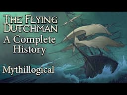 The Flying Dutchman: A Complete History - Mythillogical Podcast