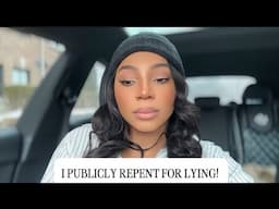 I LIED TO YOU ALL & GOD TOLD ME TO PUBLICLY REPENT FOR IT!