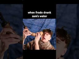 when frodo drank sam’s water